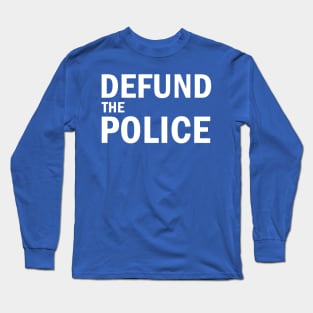 Defund The Police Long Sleeve T-Shirt